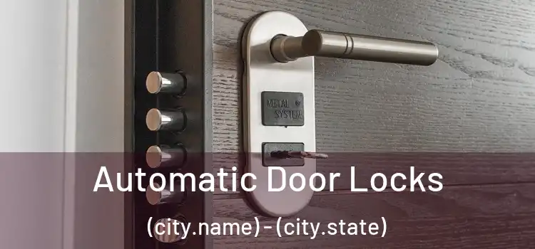  Automatic Door Locks (city.name) - (city.state)